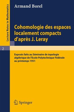 Cohomologie des espaces localement compacts d'apres J. Leray - Borel, Armand