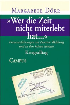 Kriegsalltag / Wer die Zeit nicht miterlebt hat... 2 - Dörr, Margarete;Dörr, Margarete