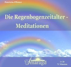 Die Regenbogenzeitalter-Meditationen - Pfister, Patrizia