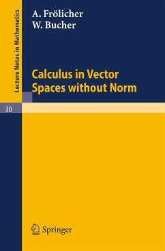 Calculus in Vector Spaces without Norm - Frölicher, A.;Bucher, W.