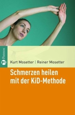 Schmerzen heilen mit der KiD-Methode - Mosetter, Kurt; Mosetter, Reiner