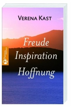 Freude, Inspiration, Hoffnung - Kast, Verena