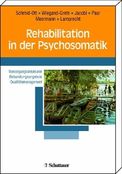 Rehabilitation in der Psychosomatik: Versorgungsstrukturen - Behandlungsangebote - Qualitätsmanagement Mit einem Geleitwort von Jochen Sturm, DGPPR Schmid-Ott, Gerhard; Wiegand-Grefe, Silke; Jacobi, C - Schmid-Ott, Gerhard (Herausgeber)