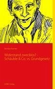 Widerstand zwecklos? - Schäuble & Co. vs. Grundgesetz - Kremer, Annika Widerstand zwecklos? - Schäuble & Co. vs. Grundgesetz - Kremer, Annika