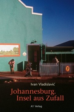 Johannesburg. Insel aus Zufall - Vladislavic, Ivan
