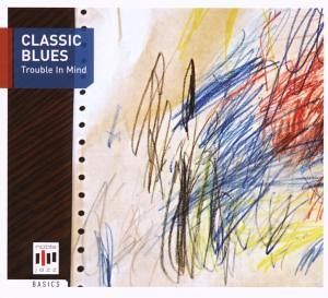 Classic Blues - Trouble In Mind Classic Blues - Trouble In Mind