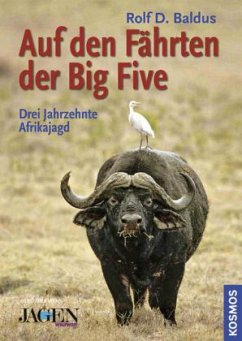 Auf den Fährten der Big Five - Baldus, Rolf D.