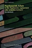 Psychosoziale Arbeit in der Psychiatrie - systemisch oder subjektorientiert?