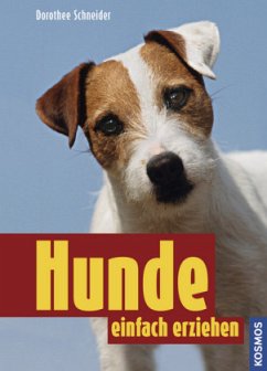 Hunde einfach erziehen - Schneider, Dorothee