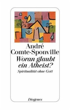 Woran glaubt ein Atheist? - Comte-Sponville, André