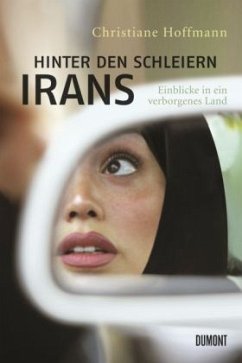 Hinter den Schleiern Irans - Hoffmann, Christiane