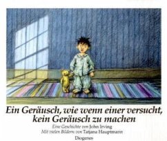 Ein Geräusch, wie wenn einer versucht, kein Geräusch zu machen, kleine Ausgabe - Irving, John