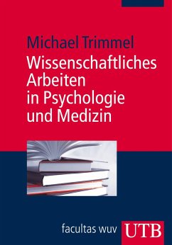 Wissenschaftliches Arbeiten in Psychologie und Medizin - Trimmel, Michael