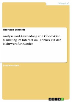 Analyse und Anwendung von One-to-One Marketing im Internet im Hinblick auf den Mehrwert für Kunden - Schmidt, Thorsten