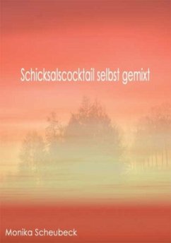 Schicksalscocktail selbst gemixt - Scheubeck, Monika