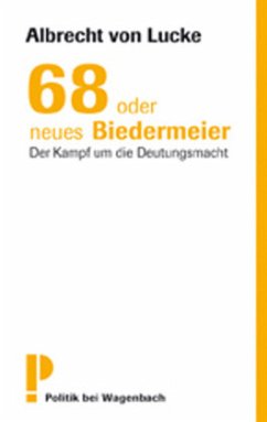 68 oder neues Biedermeier - Lucke, Albrecht von