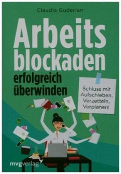 Arbeitsblockaden erfolgreich überwinden - Guderian, Claudia