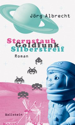Sternstaub, Goldfunk, Silberstreif - Albrecht, Jörg