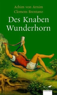 Des Knaben Wunderhorn - Arnim, Achim von; Brentano, Clemens