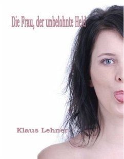 Die Frau, der unbelohnte Held