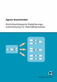 Ähnlichkeitsbasierte Modellierungsunterstützung für Geschäftsprozesse