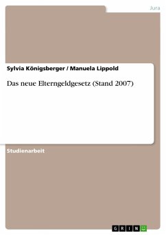 Das neue Elterngeldgesetz (Stand 2007) - Lippold, Manuela;Königsberger, Sylvia