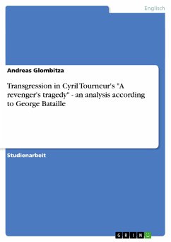 Transgression in Cyril Tourneur's "A revenger's tragedy" - an analysis according to George Bataille