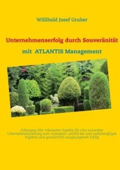 Unternehmenserfolg durch Souveränität mit ATLANTIS Management - Gruber, Willibald J.