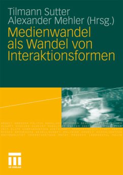 Medienwandel als Wandel von Interaktionsformen - Sutter, Tilmann / Mehler, Alexander (Hrsg.)