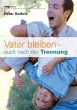 Vater bleiben - auch nach der Trennung - Bild 1