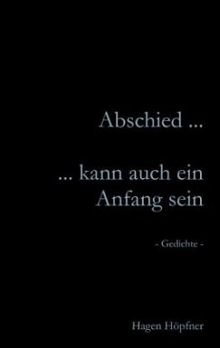 Abschied ... kann auch ein Anfang sein - Höpfner, Hagen