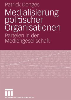 Medialisierung politischer Organisationen - Donges, Patrick