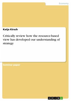 Critically review how the resource-based view has developed our understanding of strategy - Kirsch, Katja