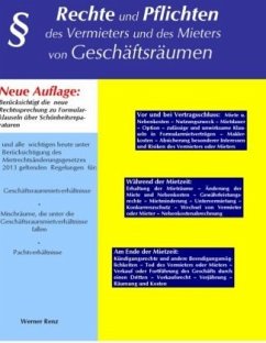 Rechte und Pflichten des Vermieters und des Mieters von Geschäftsräumen - Renz, Werner