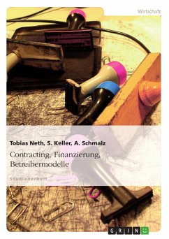 Contracting, Finanzierung, Betreibermodelle - Neth, Tobias; Schmalz, A.; Keller, S.