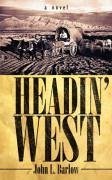 Headin' West - Barlow, John L.