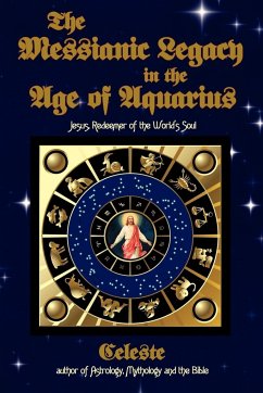 The Messianic Legacy in the Age of Aquarius - Celeste