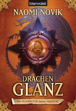 Drachenglanz / Die Feuerreiter Seiner Majestät Bd.4 - Novik, Naomi