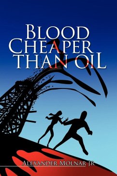 Blood Cheaper Than Oil - Molnar, Alexander Jr.
