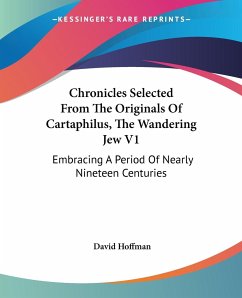 Chronicles Selected From The Originals Of Cartaphilus, The Wandering Jew V1