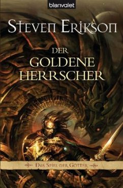 Der goldene Herrscher / Das Spiel der Götter Bd.12 - Erikson, Steven