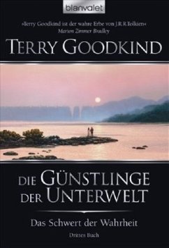 Die Günstlinge der Unterwelt / Das Schwert der Wahrheit Bd.3 - Goodkind, Terry