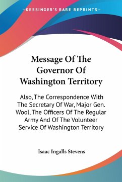 Message Of The Governor Of Washington Territory - Stevens, Isaac Ingalls