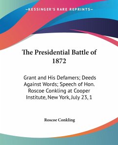 The Presidential Battle of 1872 - Conkling, Roscoe