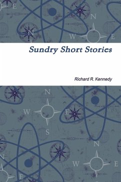 Sundry Short Stories - Kennedy, Richard R.