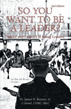 SO YOU WANT TO BE A LEADER? - Benson Sr. Colonel USMC (Ret), James