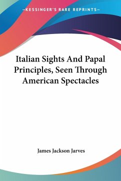 Italian Sights And Papal Principles, Seen Through American Spectacles