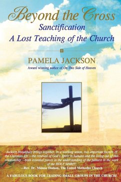 Beyond the Cross, Sanctification, A Lost Teaching of the Church - Jackson, Pamela