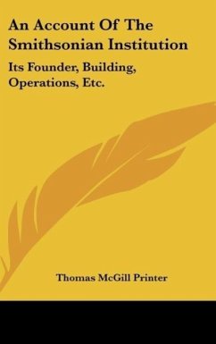 An Account Of The Smithsonian Institution - Thomas McGill Printer