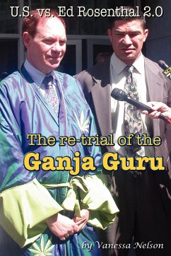 U.S. vs. Ed Rosenthal 2.0 - The Re-Trial of the Ganja Guru - Nelson, Vanessa
